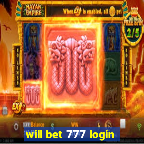 will bet 777 login